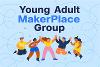 New Maker Group for Young Adults